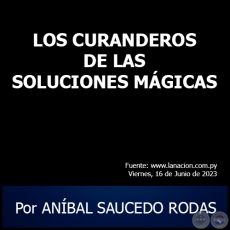 LOS CURANDEROS DE LAS SOLUCIONES MGICAS - Por ANBAL SAUCEDO RODAS - Viernes, 16 de Junio de 2023